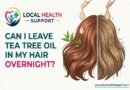 Can I Leave Tea Tree Oil in My Hair Overnight