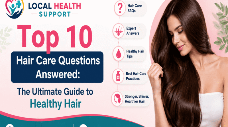 Top 10 Hair Care Questions Answered