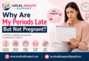 Why Are My Periods Late but Not Pregnant